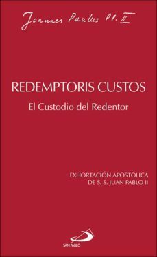 REDEMPTORIS CUSTOS: EL CUSTODIO DEL REDENTOR: EXHORTACION APOSTOLICA DE S.S. JUAN PABLO