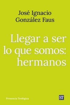 LLEGAR A SER LO QUE SOMOS: HERMANOS