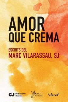 AMOR QUE CREMA. ESCRITS DEL MARC VILARASAU, SJ				 (edición en catalán)