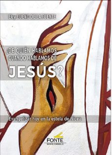 ¿DE QUIEN HABLAMOS CUANDO HABLAMOS DE JESÚS?