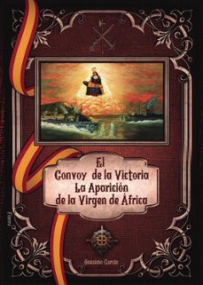 EL CONVOY DE LA VICTORIA. LA APARICION DE LA VIRGEN DE AFRICA.