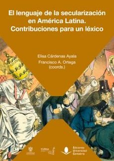 EL LENGUAJE DE LA SECULARIZACIÓN EN AMERICA LATINA. CONTRIBUCIONE S PARA UN LEXICO