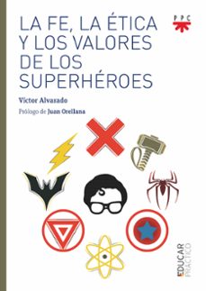 LA FE, LA ETICA Y LOS VALORES DE LOS SUPERHÉROES