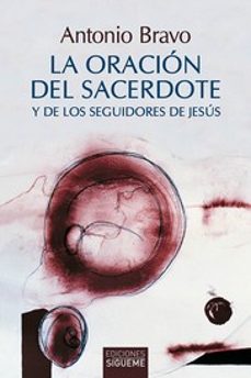 LA ORACION DEL SACERDOTE Y DE LOS SEGUIDORES DE JESUS