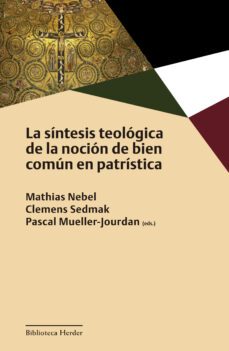 LA SÍNTESIS TEOLÓGICA DE LA NOCIÓN DE BIEN COMÚN EN PATRÍSTICA