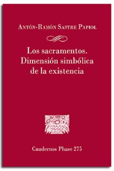 LOS SACRAMENTOS. DIMENSION SIMBOLICA DE LA EXISTENCIA