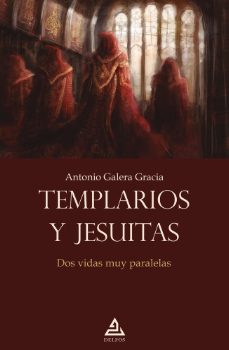 TEMPLARIOS Y JESUITAS. DOS VIDAS MUY PARALELAS