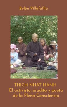 THICH NHAT HANH, EL ACTIVISTA, ERUDITO Y POETA DE LA PLENA CONSCI ENCIA