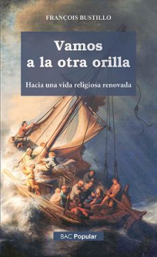 VAMOS A LA OTRA ORILLA. HACIA UNA VIDA RELIGIOSA RENOVADA